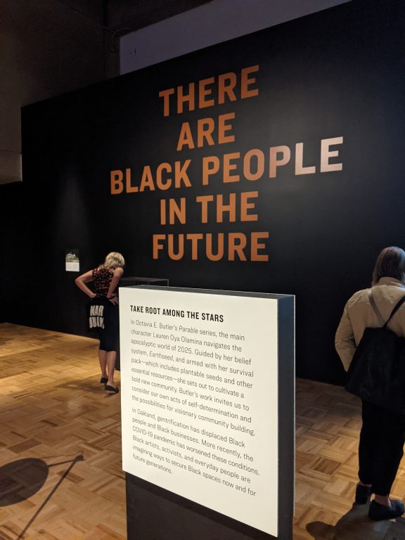 "There Are Black People in the Future." A part of Oakland Museum of CA's "Mothership: Voyage Into Afrofuturism" exhibit. Photo by Brandy Collins.